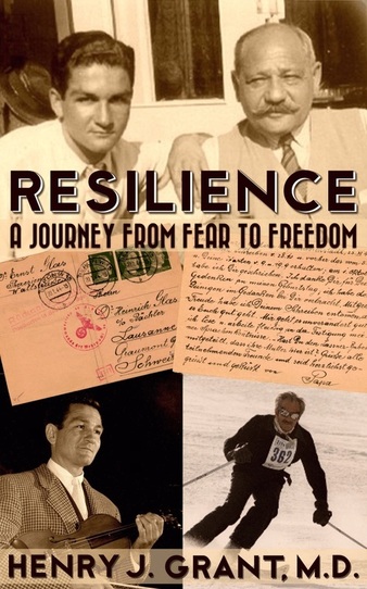 Resilience: A Journey From Fear to Freedom, by Henry J. Grant M.D.